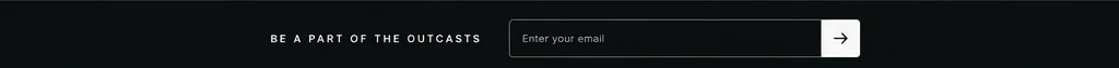 Newsletter capture: Be A Part Of The Outcasts with email field